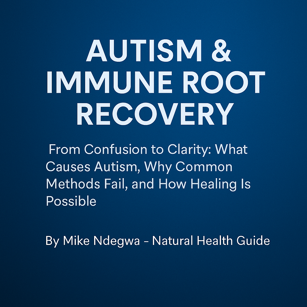 🧠 AUTISM & IMMUNE ROOT RECOVERY